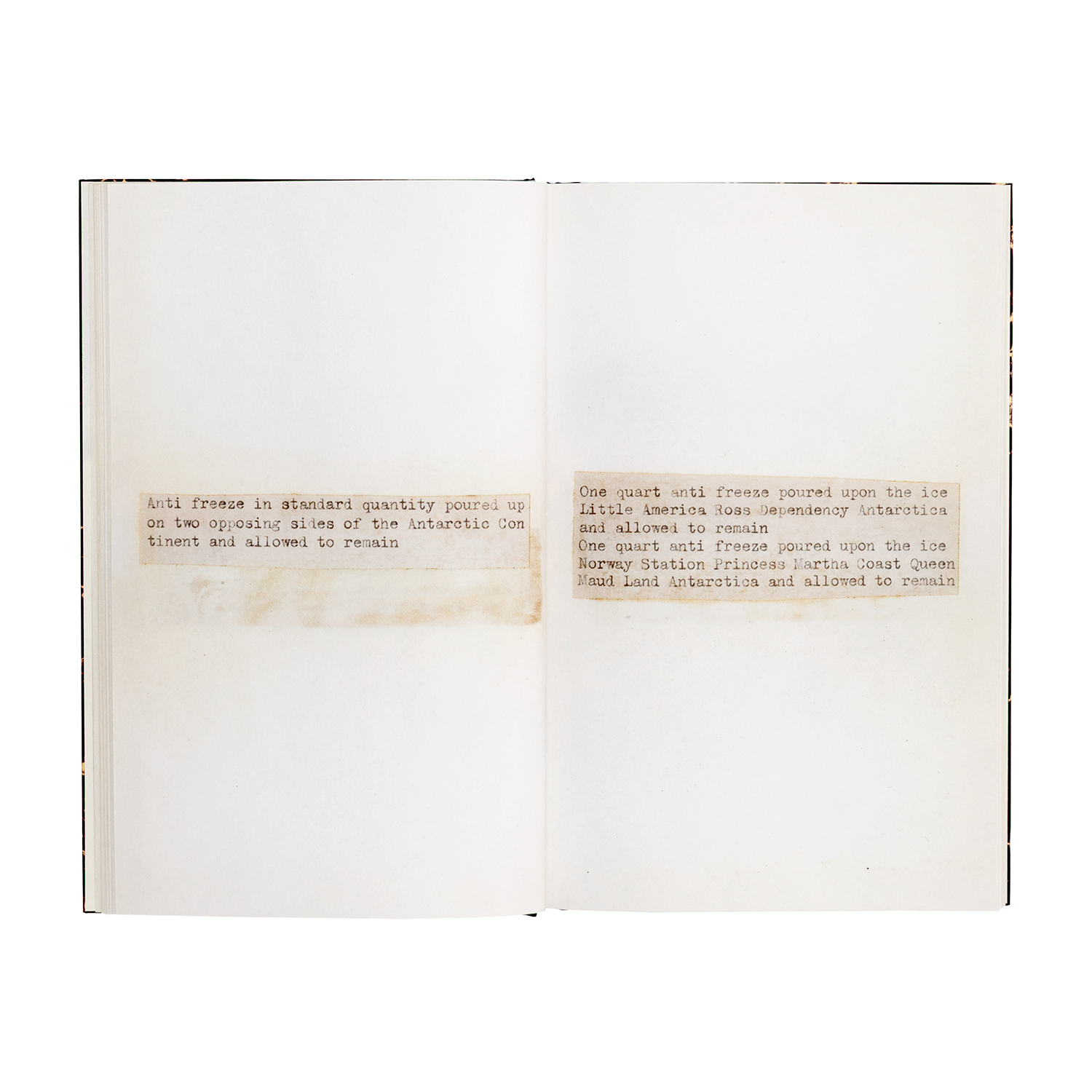 A two-page spread featuring text on both pages. “Anti freeze in standard quantity poured upon two opposing sides of the Antarctic Continent and allowed to remain” appears on the left page and “One quart anti freeze poured upon the ice Little America Ross Dependency Antarctica and allowed to remain One quart anti freeze poured upon the ice Norway Station Princess Martha Coast Queen Maud Land Antarctica and allowed to remain” appears on the right page.